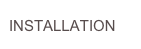 INSTALLATION